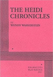 The Heidi Chronicles (Wendy Wasserstein)