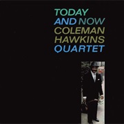 Coleman Hawkins Quartet - Today and Now