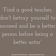Find a Good Teacher, Don't Betray Yourself to Succeed and Be a Better Person Before Being a Better A
