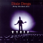 Dixie Dregs - Bring 'em Back Alive