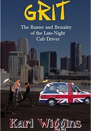 GRIT the Banter and Brutality of the Late-Night Cab (Karl Wiggins)