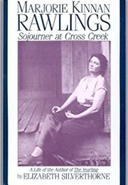 Majorie Kinnan Rawlings:  Sojourner at Cross Creek (Elizabeth Silverthrone)