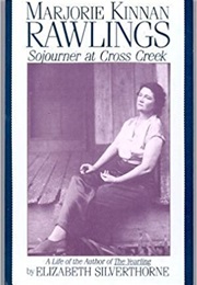 Majorie Kinnan Rawlings:  Sojourner at Cross Creek (Elizabeth Silverthrone)