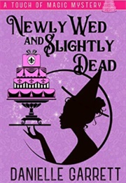 Newly Wed and Slightly Dead (Danielle Garrett)