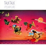 Talk Talk- It's My Life