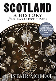 Scotland: A History From Earliest Times (Alistair Moffat)