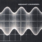 Bright Channel - Bright Channel