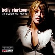 Kelly Clarkson - The Trouble With Love Is