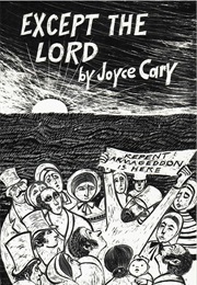 Except the Lord (Joyce Cary)