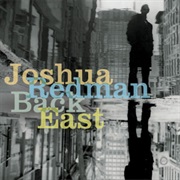 Back East – Joshua Redman (Nonesuch, 2007)