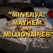 Minerva, Mayhem and Millionaires