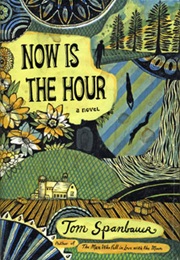 Now Is the Hour (Tom Spanbauer)