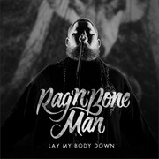 Rag'n'bone Man - Lay My Body Down
