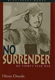 No Surrender: My Thirty-Year War (Hiroo Onoda)