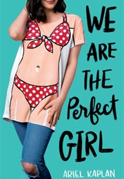 We Are the Perfect Girl (Ariel Kaplan)