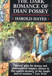 Dark Romance of Dian Fossey (Harold Hayes)