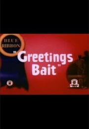 Greetings Bait (1943)