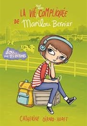 La Vie Compliquée De Marilou Bernier (Catherine Girard-Audet)
