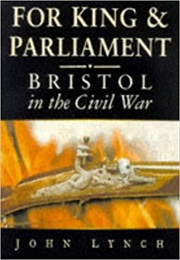 For King &amp; Parliament: Bristol in the Civil War (John Lynch)
