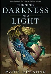 Turning Darkness Into Light (Marie Brennan)