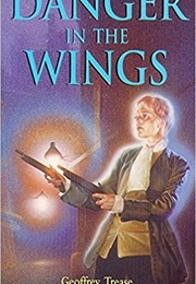 Danger in the Wings (Geoffrey Trease)