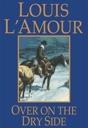 Over on the Dry Side (Louis L&#39;amour)