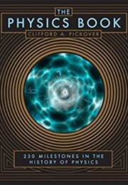 The Physics Book: 250 Milestones in the History of Physics (Barnes & Noble Collectible Editions) (Clifford A. Pickover)