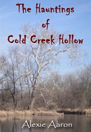 The Hauntings of Cold Creek Hollow (Alexie Aaron)