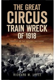 The Great Circus Train Wreck of 1918 (Richard M. Lytle)