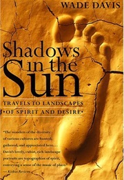 Shadows in the Sun (Wade Davis)