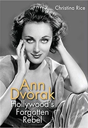 Ann Dvorak: Hollywood&#39;s Forgotten Rebel (Christina Rice)