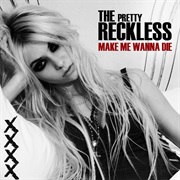 Make Me Wanna Die-The Pretty Reckless