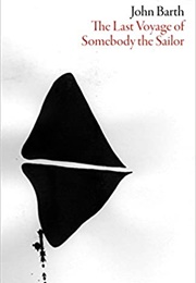The Last Voyage of Somebody the Sailor (John Barth)