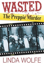 Wasted: The Preppie Murder (Linda Wolfe)