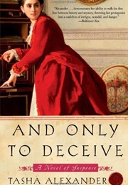 And Only to Deceive (Tasha Alexander)