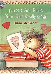 Roses Are Pink, Your Feet Really Stink (Diane Degroat)