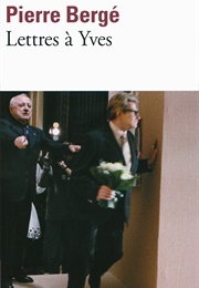Lettres À Yves (Pierre Bergé)