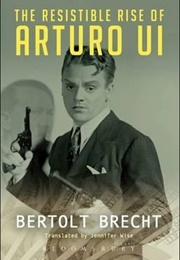 The Resistible Rise of Arturo Ui (Bertolt Brecht)
