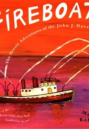 Fireboat: The Heroic Adventures of John C.Harvey (Maira Kalman)