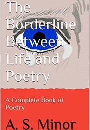 The Borderline Between Life and Poetry (A.S. Minor)