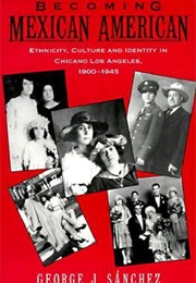 Becoming Mexican American (George J Sánchez)
