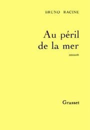Au Péril De La Mer (Bruno Racine)