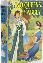 Two Queens at the Abbey (Elsie J. Oxenham)