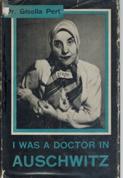 I Was a Doctor in Auschwitz (Gisella Perl)