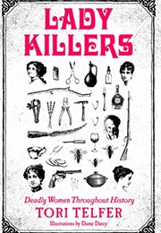 Serial Killers: Deadly Women Throughout History (Tori Telfer)