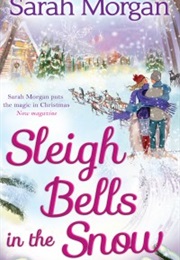 Sleigh Bells in the Snow (Sarah Morgan)
