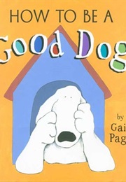 How to Be a Good Dog (Gail Page)