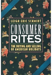 Consumer Rites (Leigh Eric Schmidt)