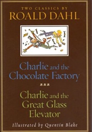 Charlie and the Chocolate Factory/Charlie and the Great Glass Elevator (Roald Dahl)