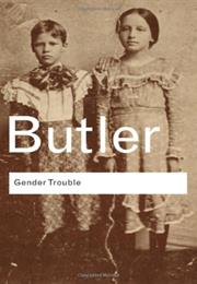Gender Trouble (Judith Butler)